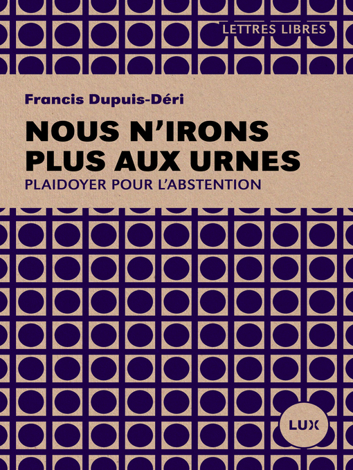Title details for Nous n'irons plus aux urnes by Francis Dupuis-Déri - Wait list